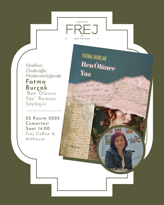Fatma Burçak ile “Ben Ölünce Yaz” Söyleşisi