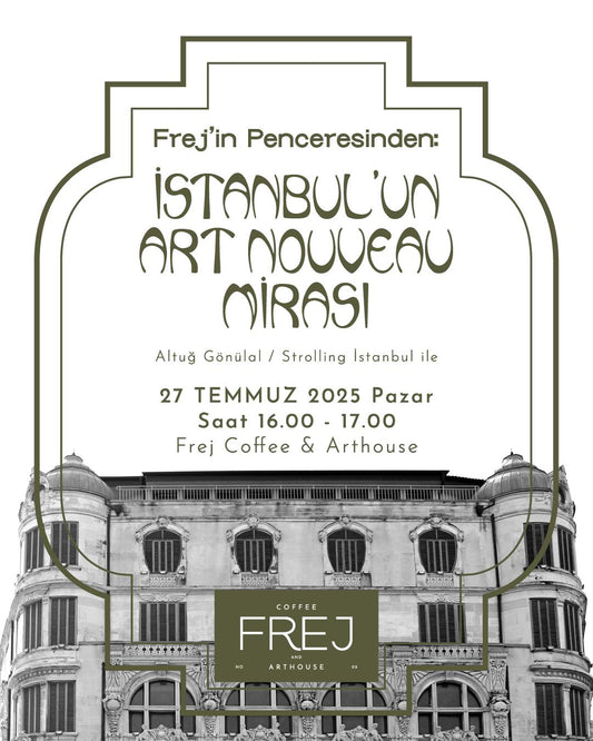 Frej'in Penceresinden İstanbul'un Art Nouveau Mirası