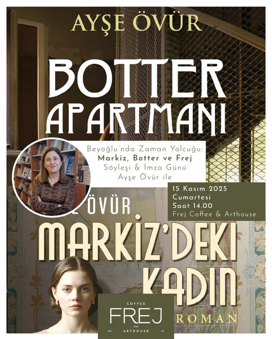 Beyoğlu’nda Zaman Yolculuğu: Markiz, Botter ve Frej /Ayşe Övür ile Söyleşi & İmza Günü